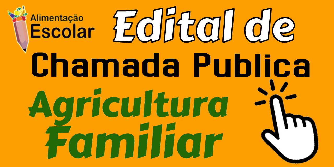 Edital de Chamada Pública - Agricultura Familiar (Download)